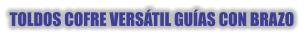 TOLDOS COFRE VERSÁTIL GUÍAS CON BRAZO
