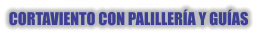 CORTAVIENTO CON PALILLERÍA Y GUÍAS