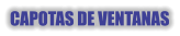 CAPOTAS DE VENTANAS