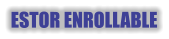 ESTOR ENROLLABLE